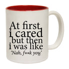 At First Cared But Then Was Like - Funny Coffee Mug Cup
