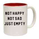 Not Happy Not Sad Just Empty - Funny Coffee Mug