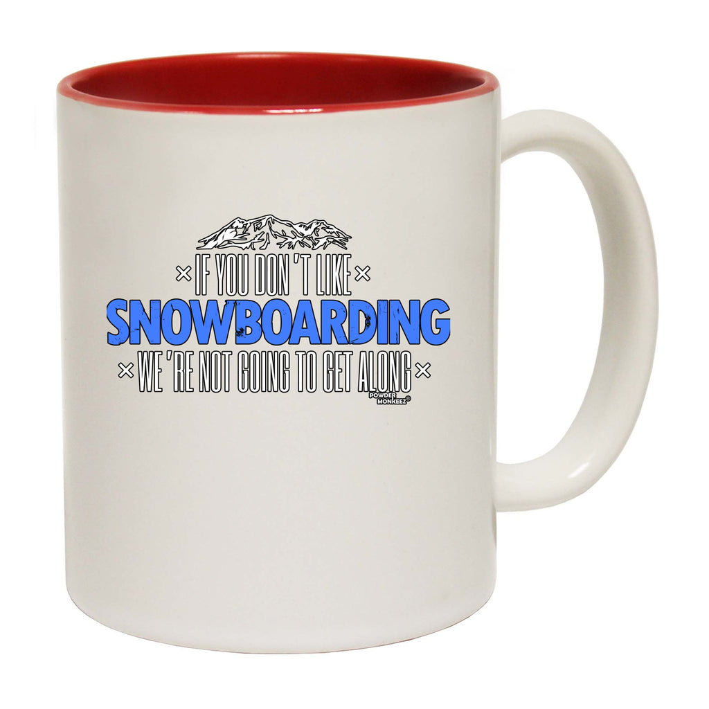 Pm If You Dont Like Snowboarding Not Get Along - Funny Coffee Mug