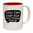 You Can Stay But Your Clothes Must Go - Funny Coffee Mug