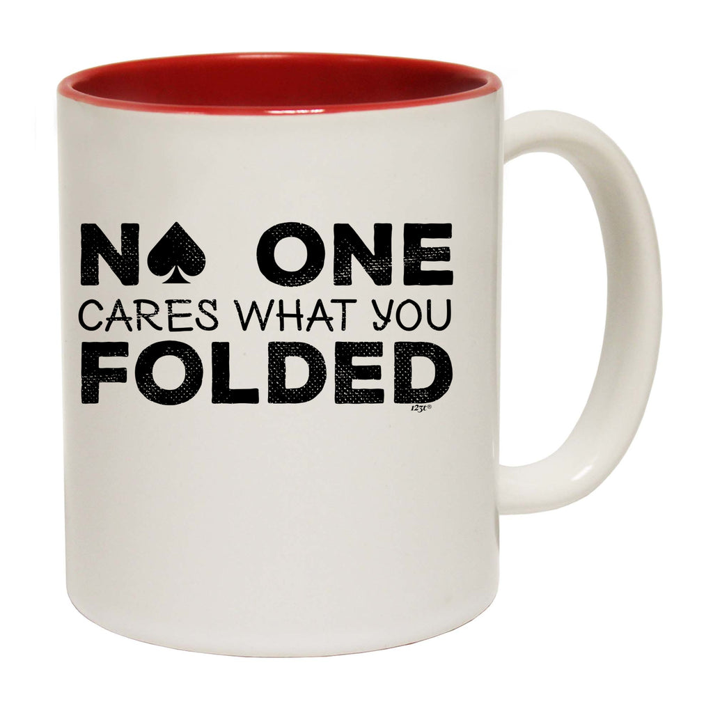 Poker Cards No One Cares What You Folded - Funny Coffee Mug