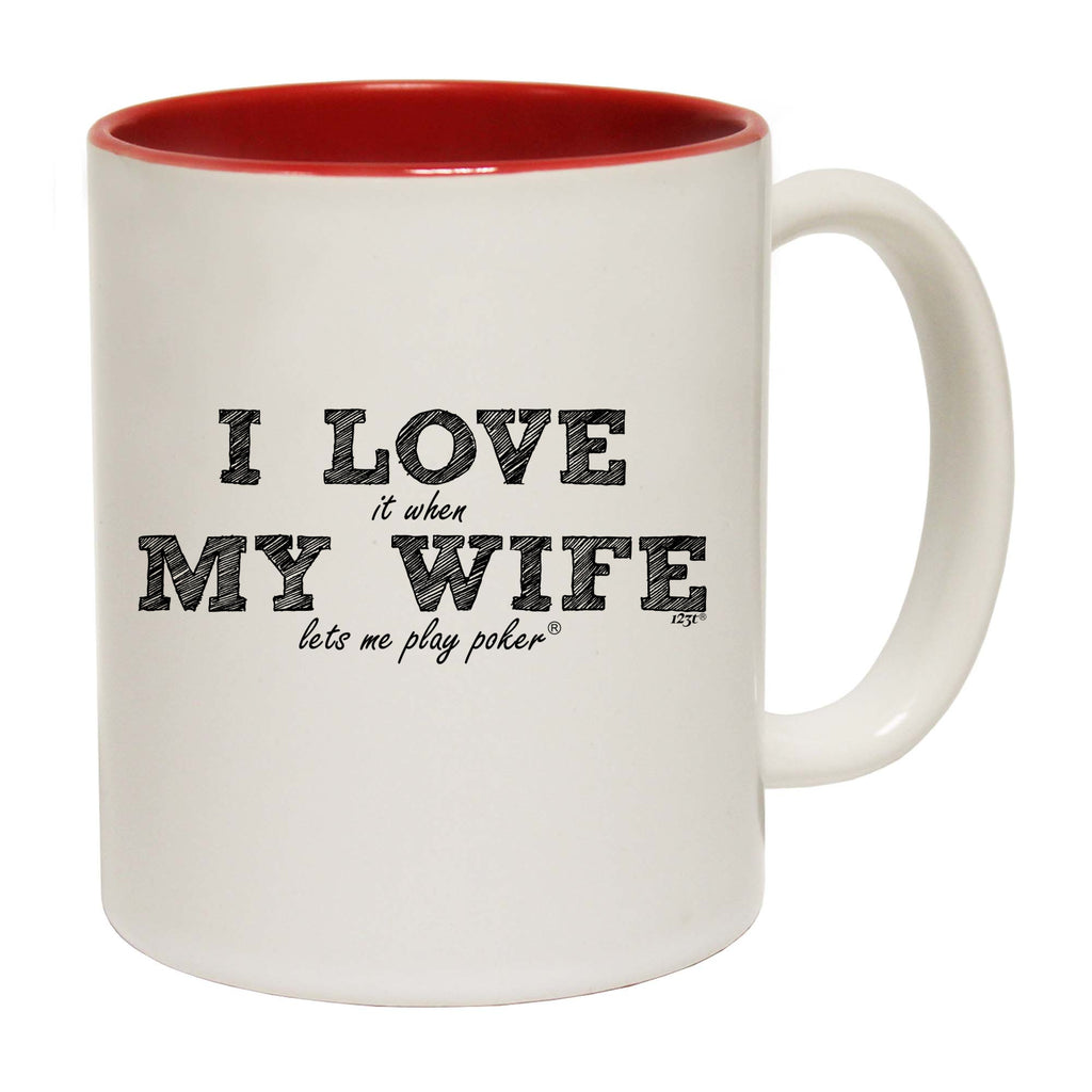 Love It When My Wife Lets Me Play Poker - Funny Coffee Mug