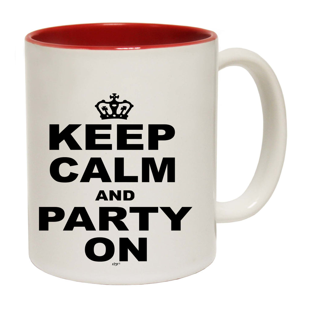 Keep Calm And Party On - Funny Coffee Mug