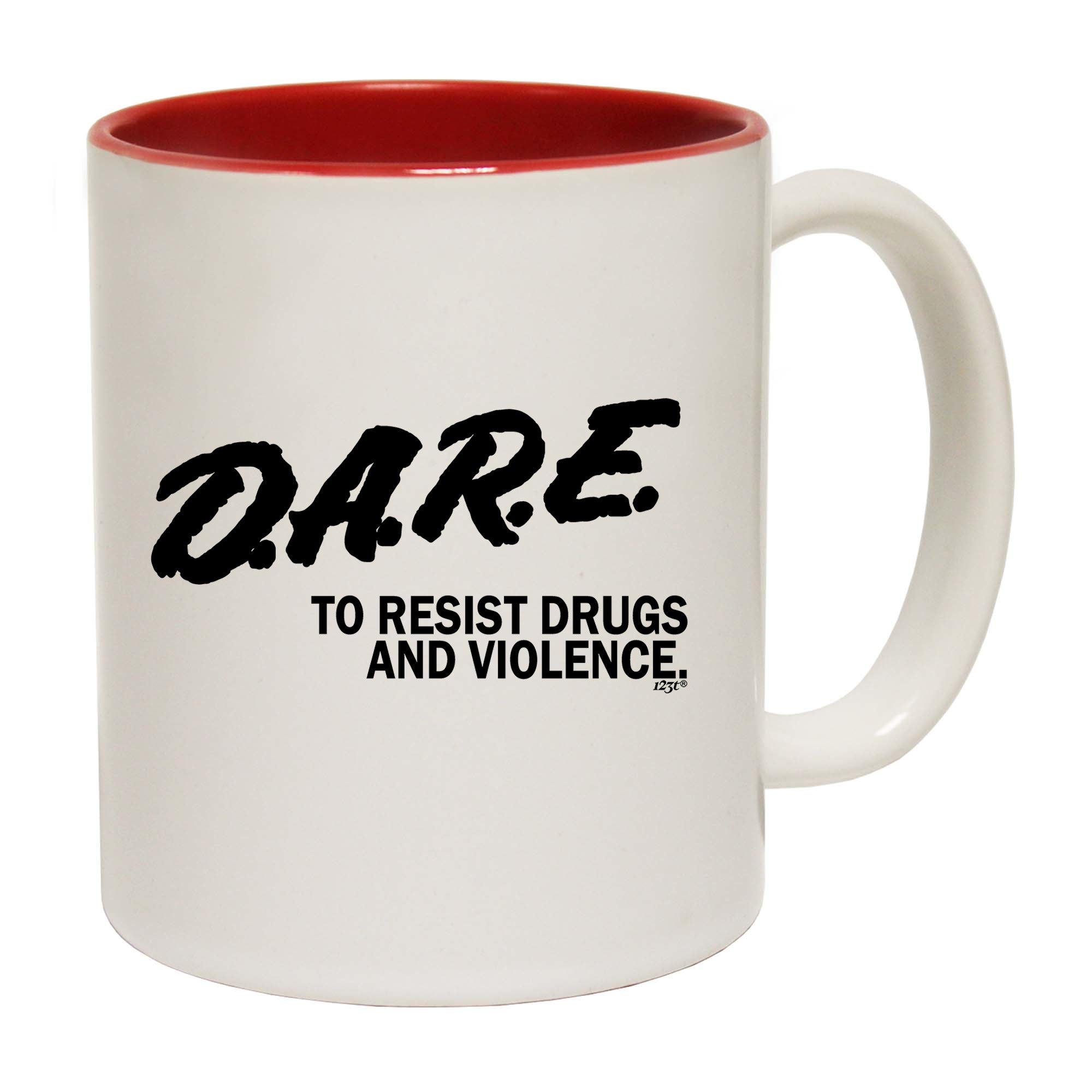 Dare To Resist Drugs And Violence - Funny Coffee Mug
