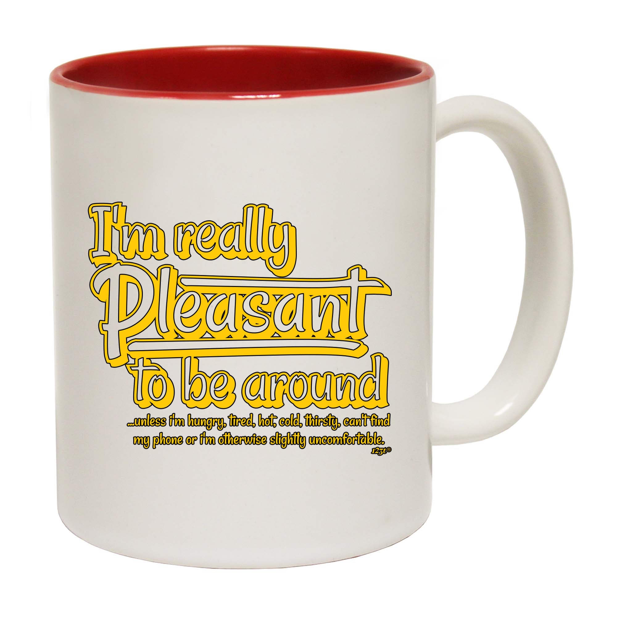 Im Really Pleasant To Be Around - Funny Coffee Mug Cup