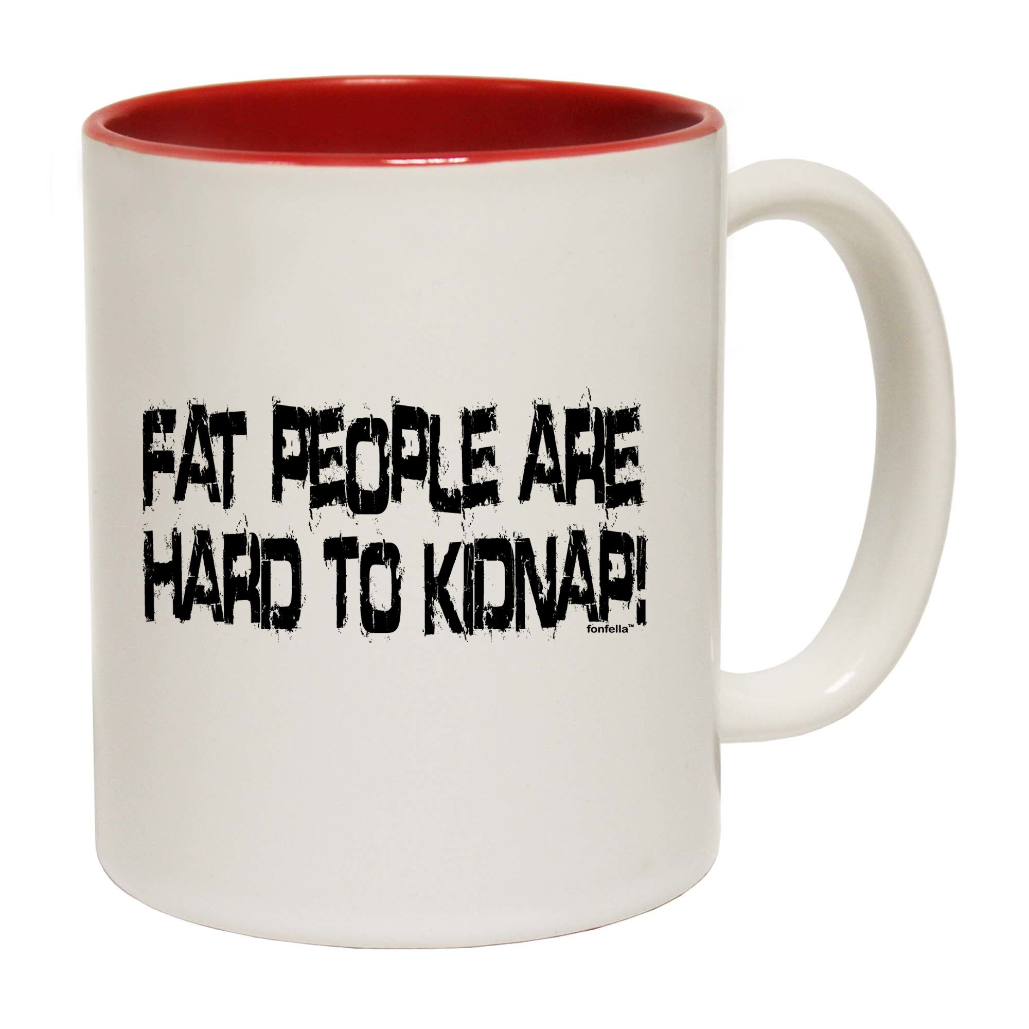 Fat People Are Hard To Kidnap - Funny Coffee Mug