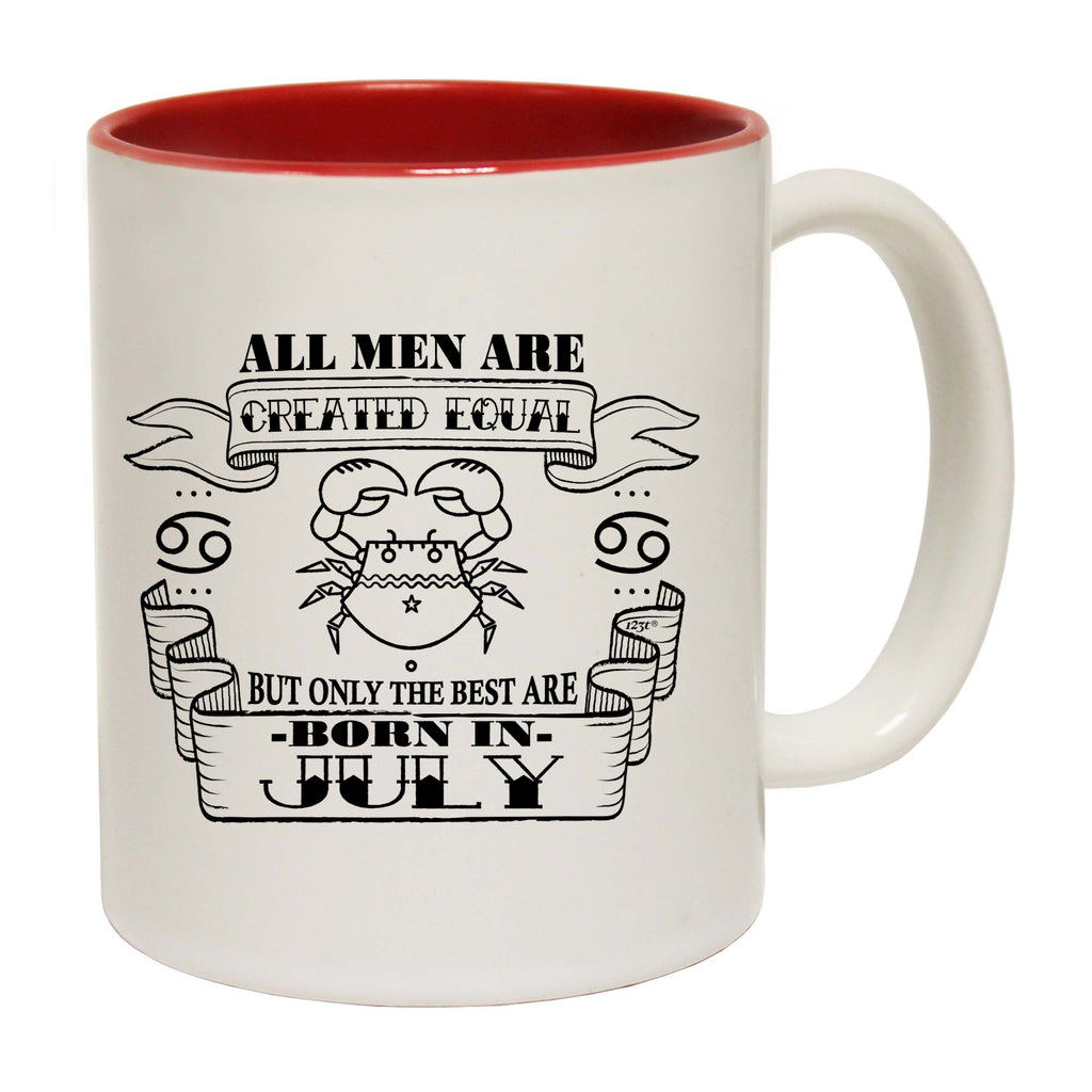 July Cancer Birthday All Men Are Created Equal - Funny Coffee Mug