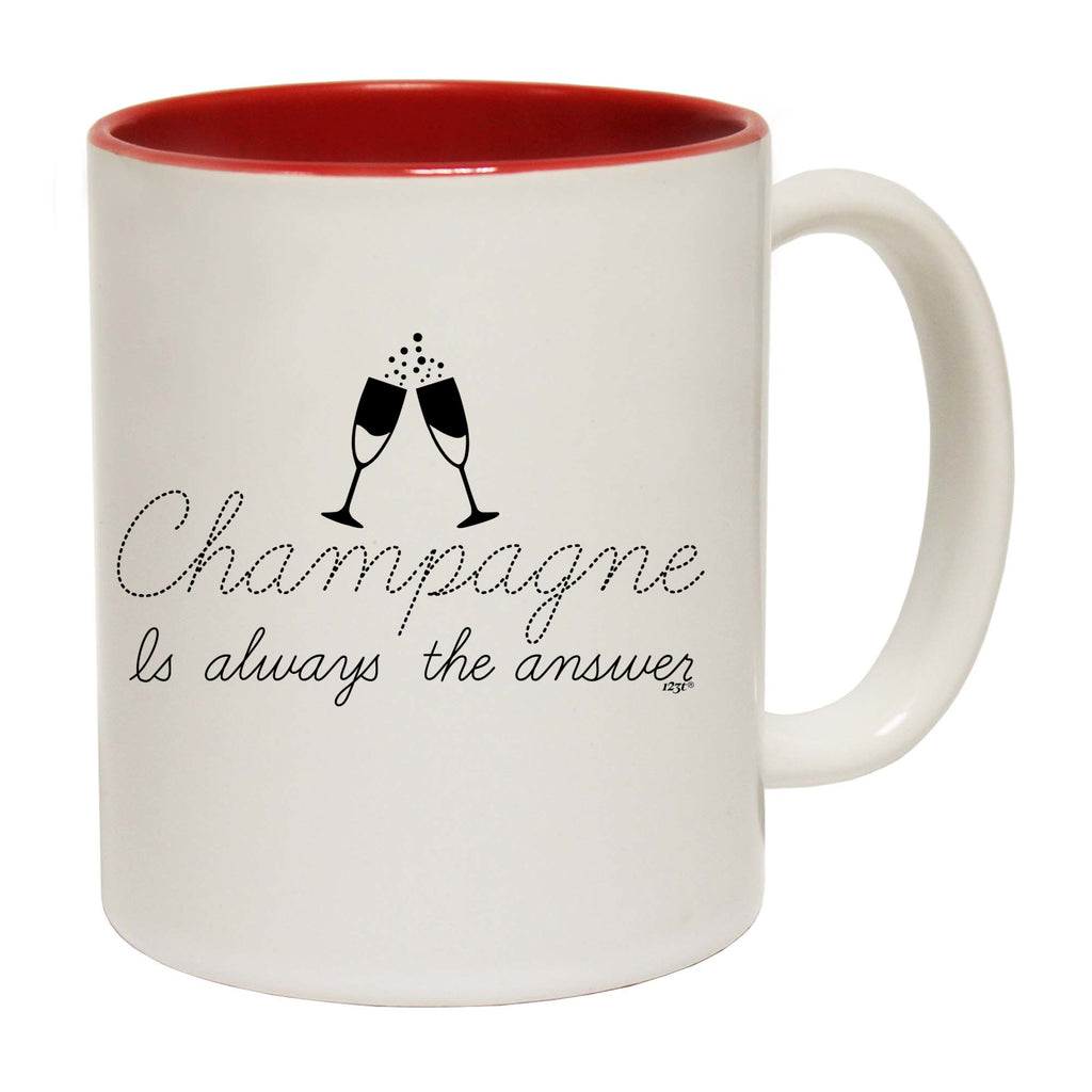 Champagne Is Always The Answer - Funny Coffee Mug Cup