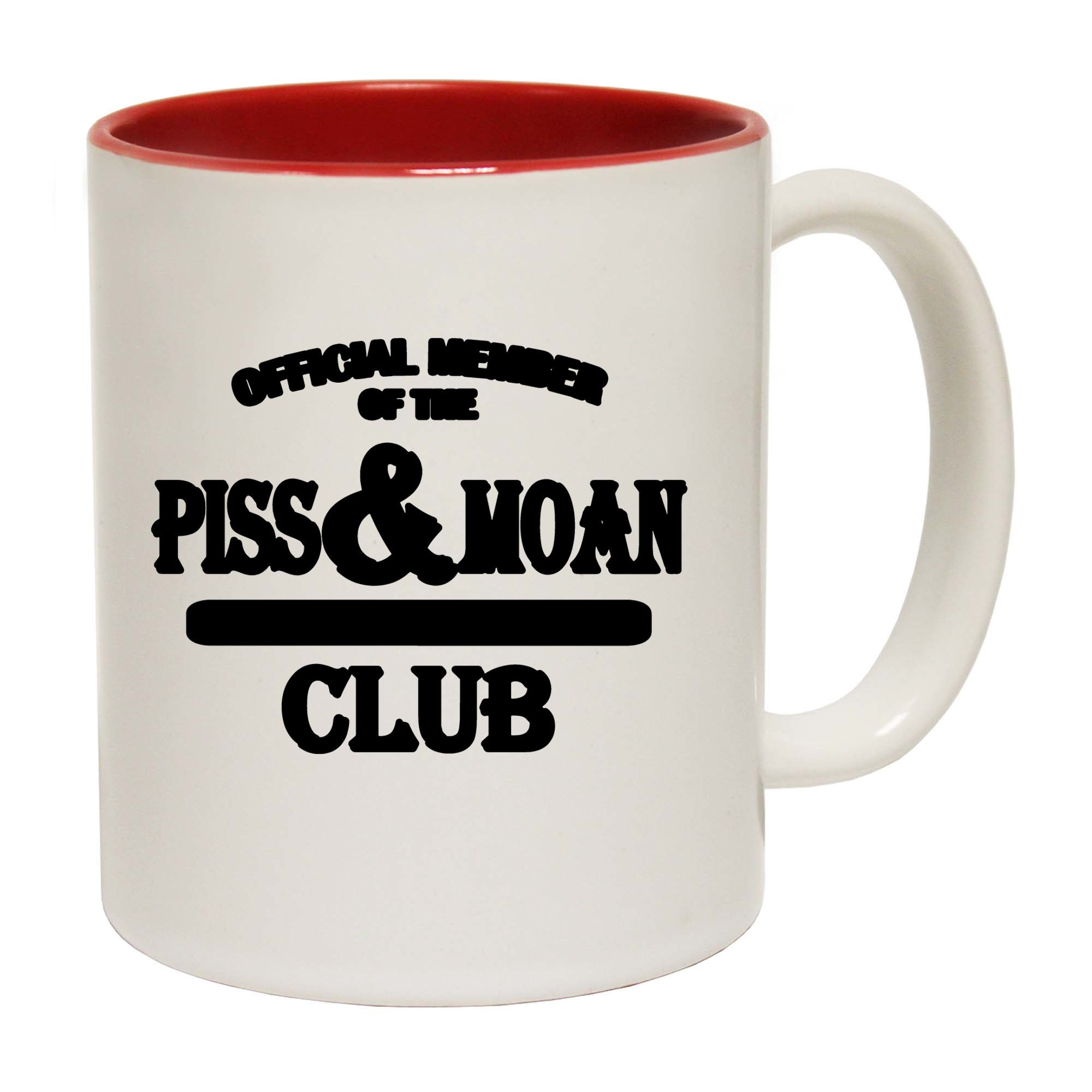 Official Member Of The Piss & Moan About Absolutely Everything Club - Funny Coffee Mug