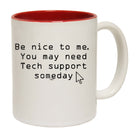 Be Nice To Me You May Need Tech Support Someday - Funny Coffee Mug Cup