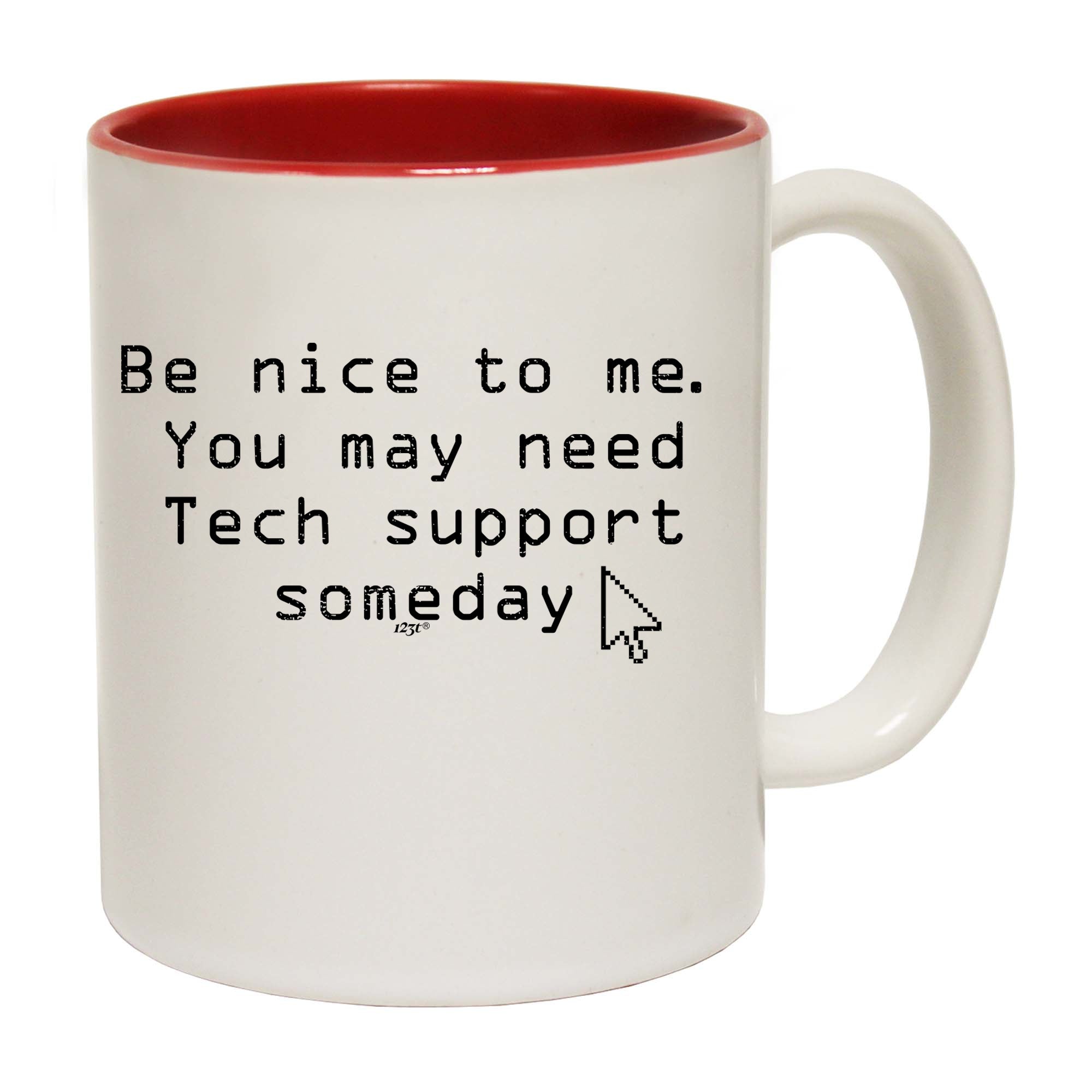 Be Nice To Me You May Need Tech Support Someday - Funny Coffee Mug Cup