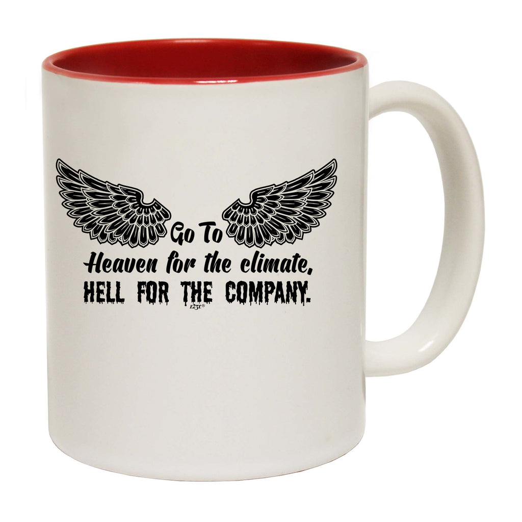 Go To Heaven For The Climate - Funny Coffee Mug Cup