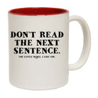 Dont Read The Next Sentence - Funny Coffee Mug Cup