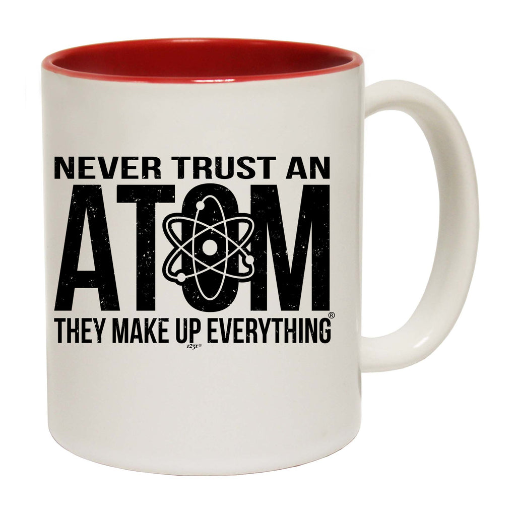 Never Trust An Atom - Funny Coffee Mug