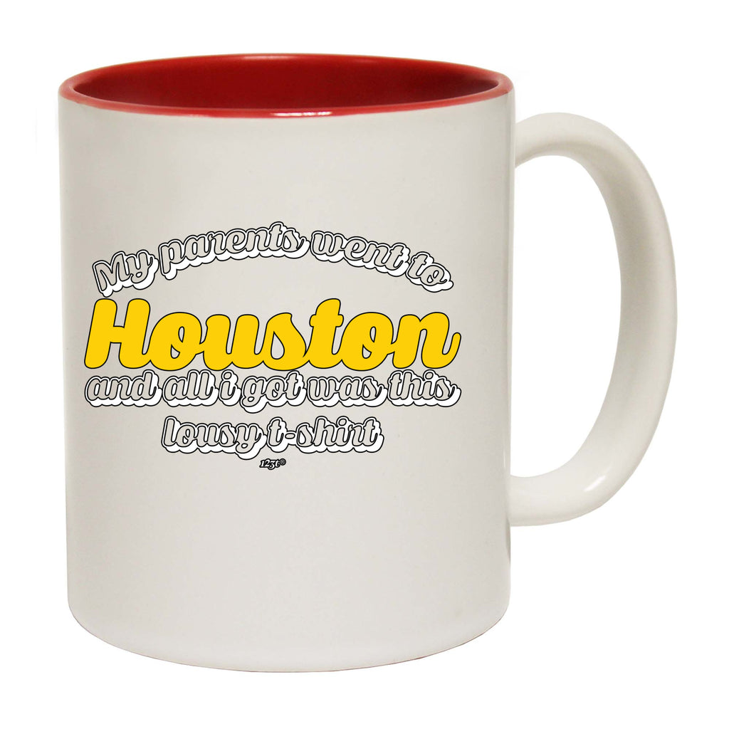 Houston My Parents Went To And All Got - Funny Coffee Mug Cup