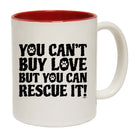 You Cant Buy Love But You Can Rescue It - Funny Coffee Mug