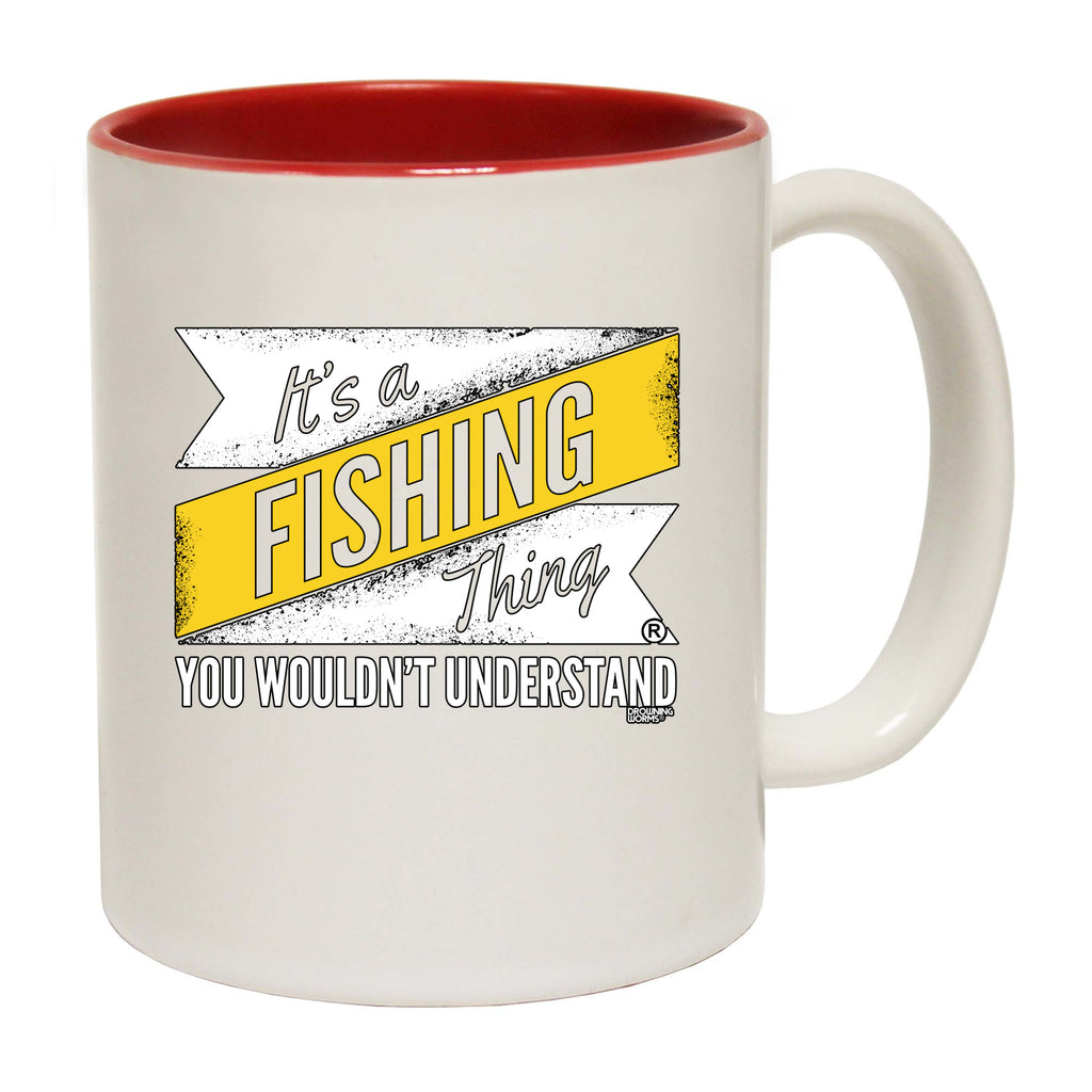 Dw Its A Fishing Thing - Funny Coffee Mug