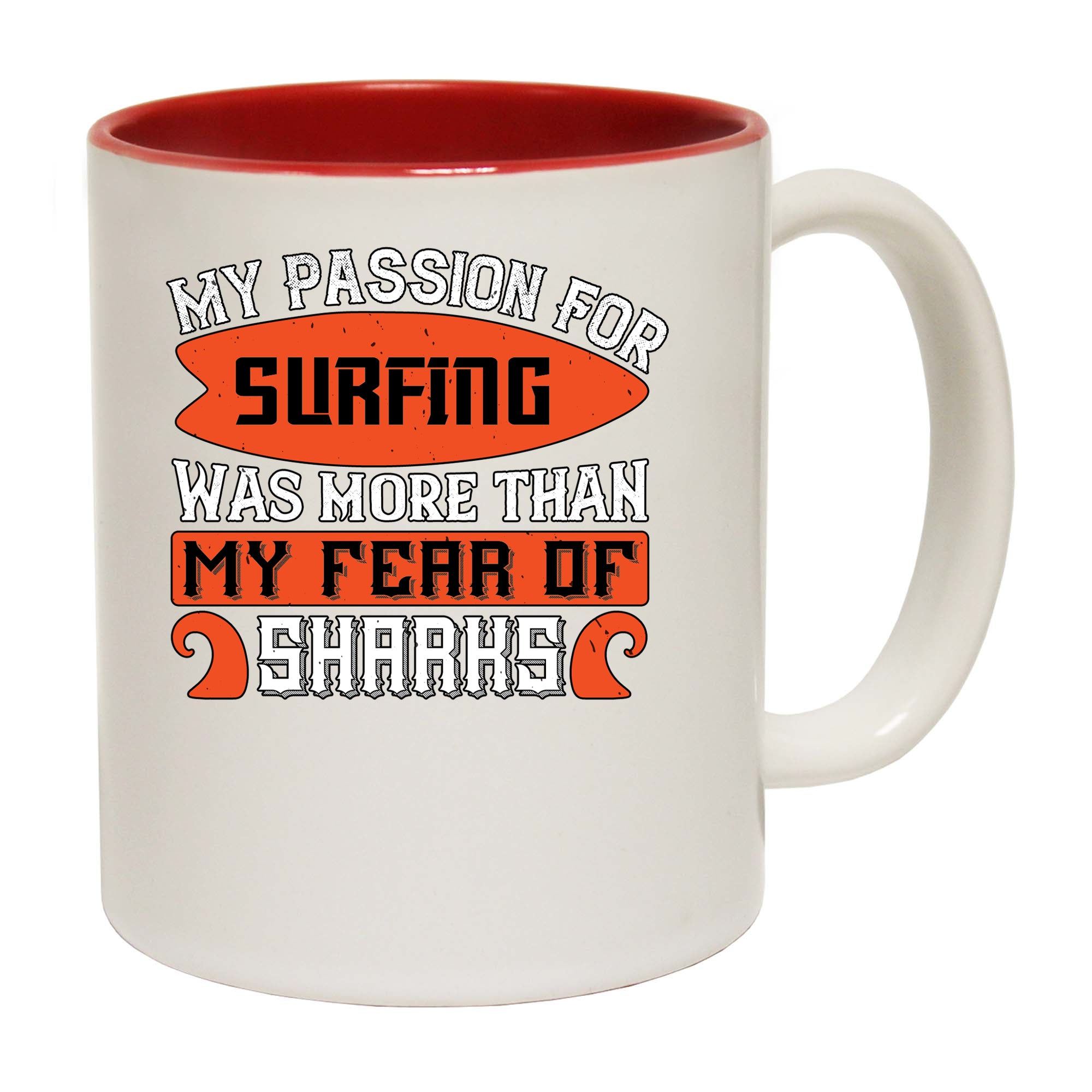 Surfing My Passion For Surfing Was More Than My Fear Of Sharks - Funny Coffee Mug