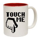 Touch Me - Funny Coffee Mug