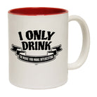 Only Drink To Make You More Interesting - Funny Coffee Mug