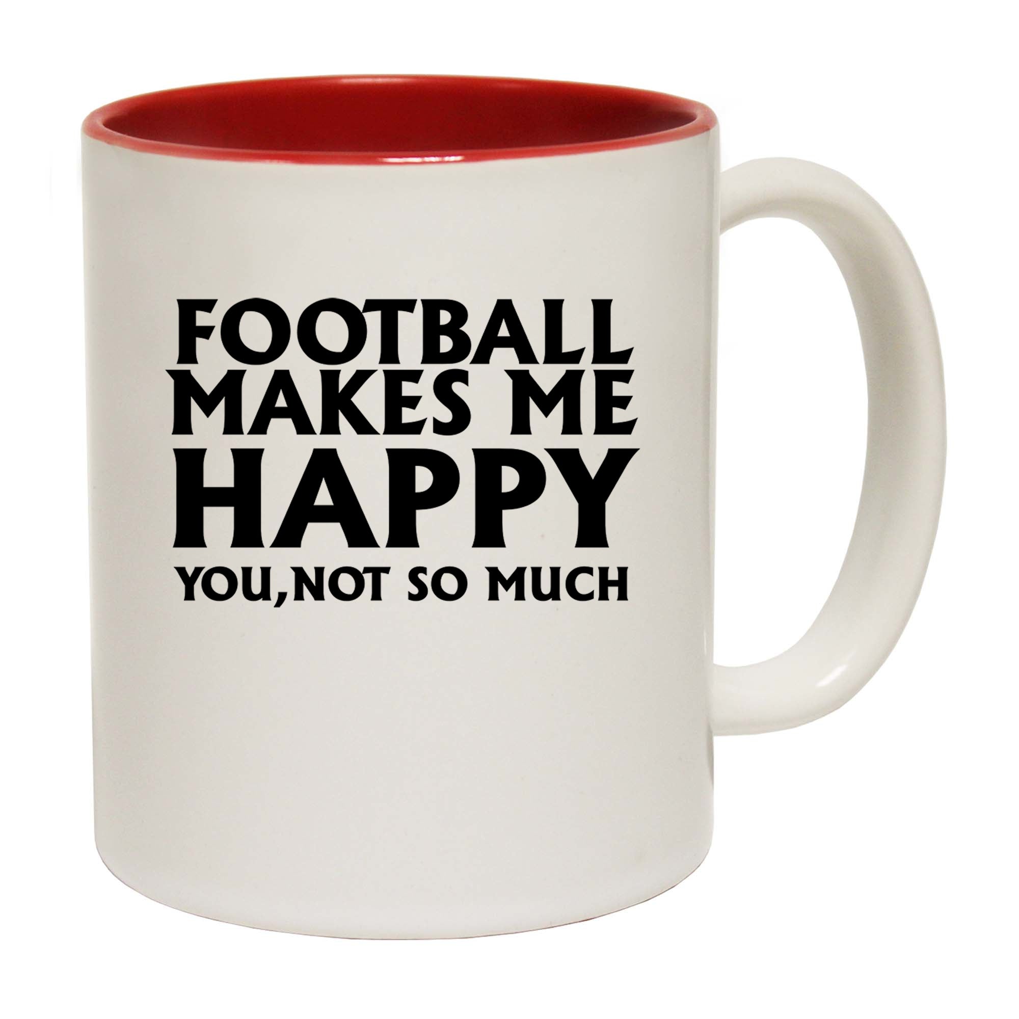 Football Makes Me Happy You Not So Much - Funny Coffee Mug