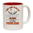 I Just Want To Pet My Donkey And Ignore Of All My Adult Problems - Funny Coffee Mug