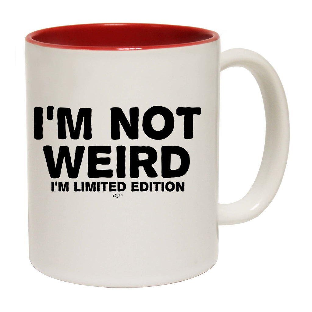Im Not Weird Im Limited Edition - Funny Coffee Mug Cup