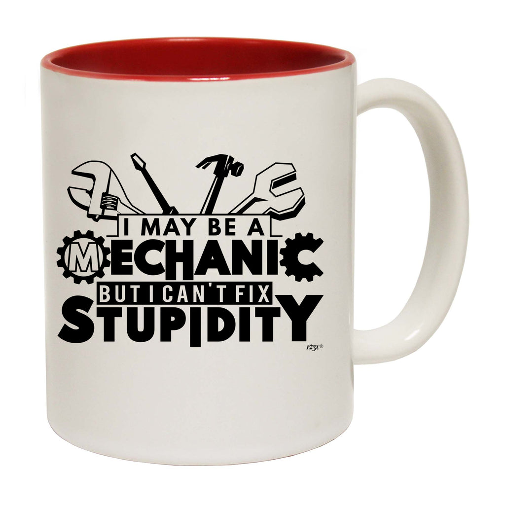 May Be A Mechanic But Cant Fix Stupidity - Funny Coffee Mug
