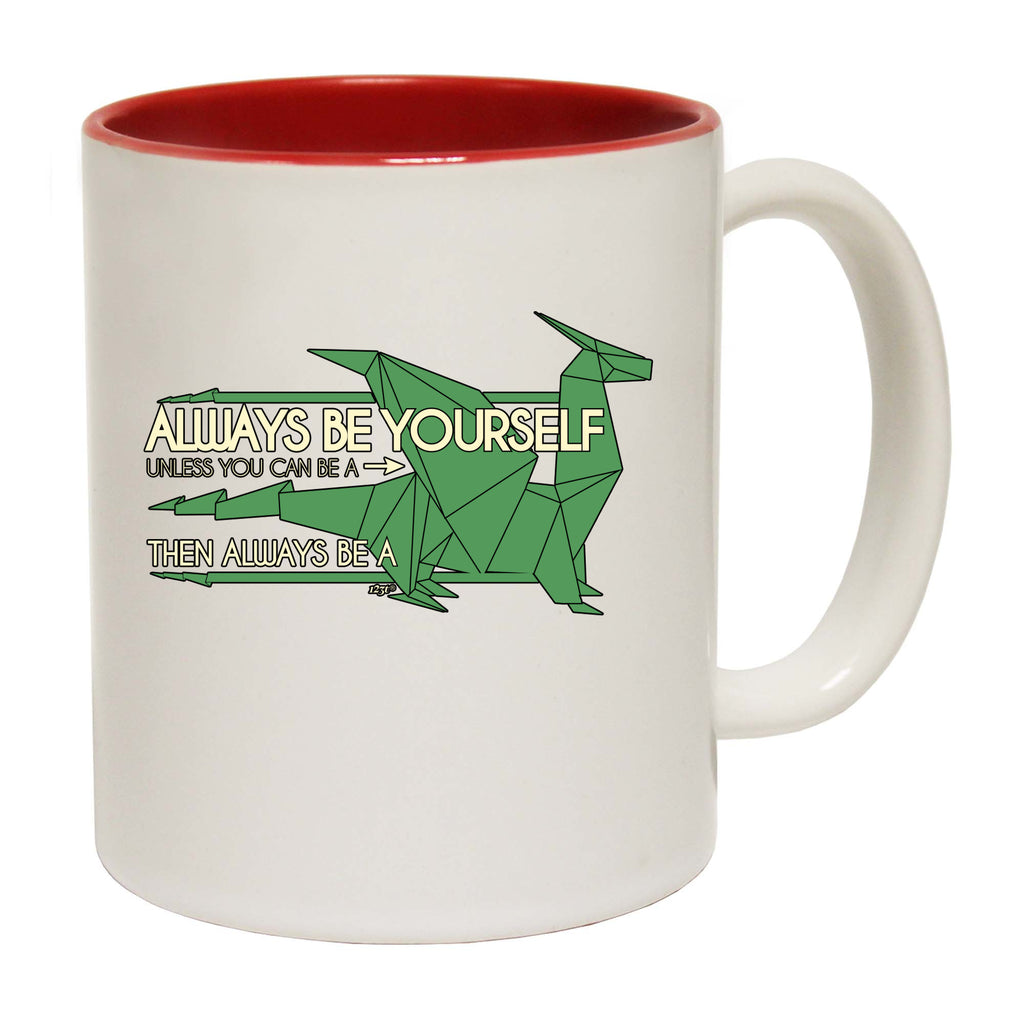 Always Be Yourself Unless Dragon - Funny Coffee Mug Cup