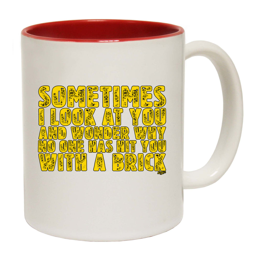 Sometimes Look At You And Wonder - Funny Coffee Mug