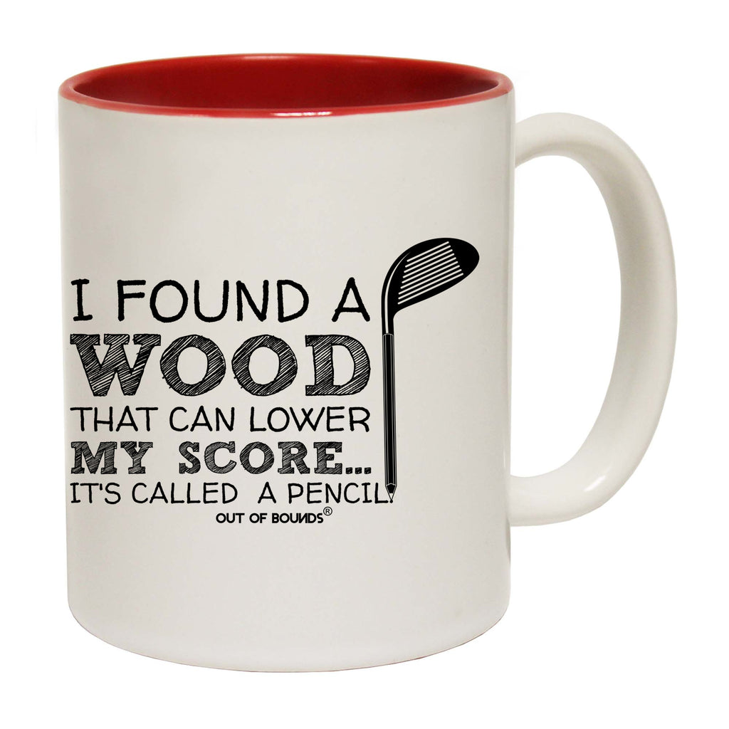 I Found A Wood That Can Lower Score - Funny Coffee Mug Cup