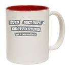 Even Duct Tape Cant Fix Stupid - Funny Coffee Mug Cup