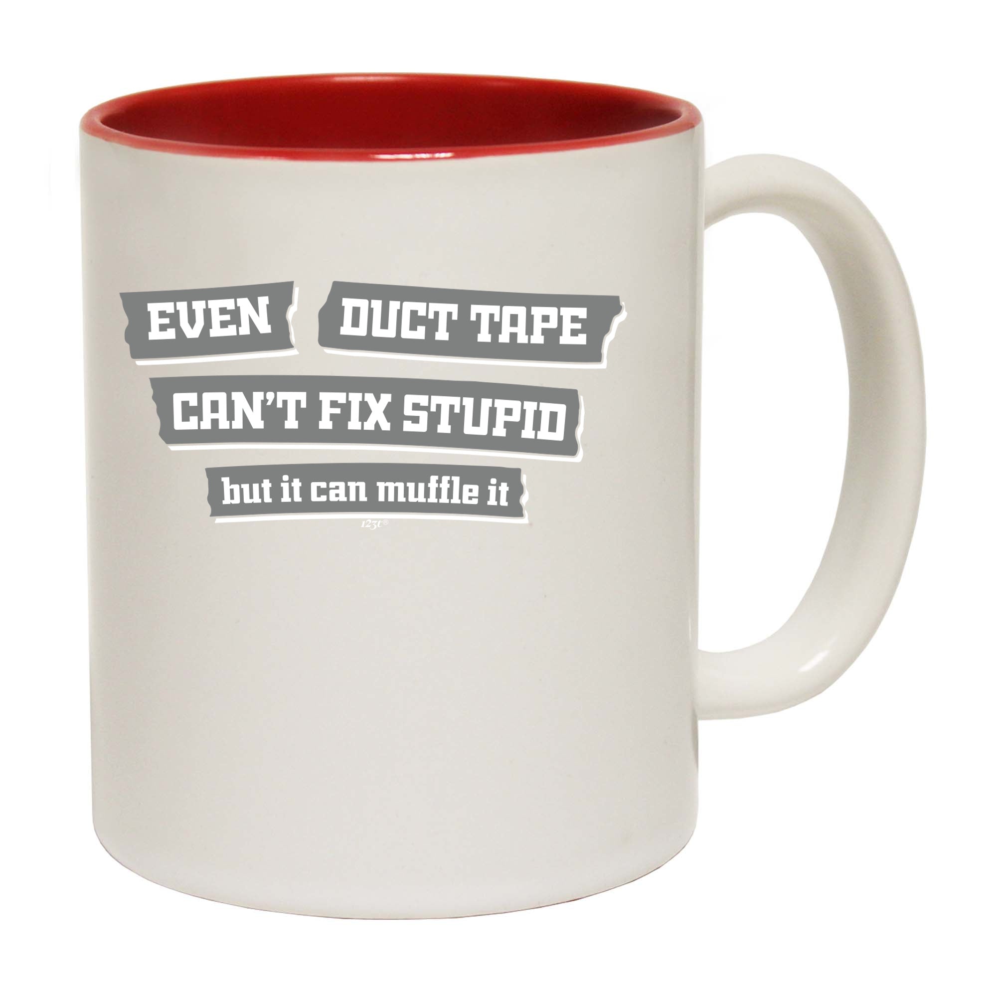 Even Duct Tape Cant Fix Stupid - Funny Coffee Mug Cup