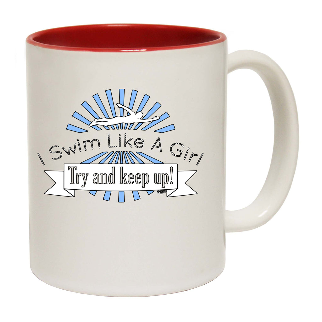 Swim Like A Girl Try And Keep Up - Funny Coffee Mug