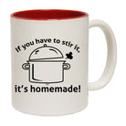 If You Have To Stir It Its Homemade - Funny Coffee Mug Cup