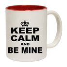 Keep Calm And Be Mine - Funny Coffee Mug