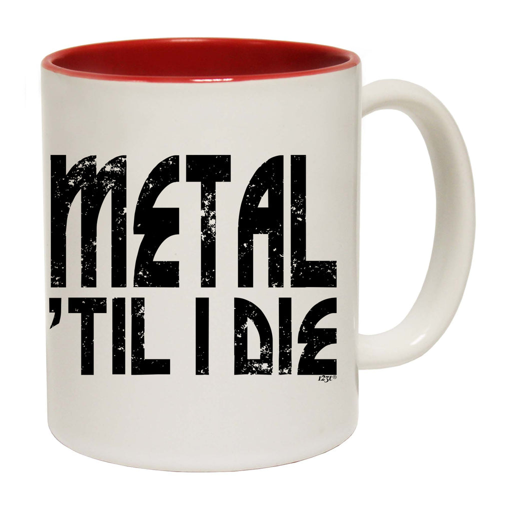 Metal Till Die Music - Funny Coffee Mug