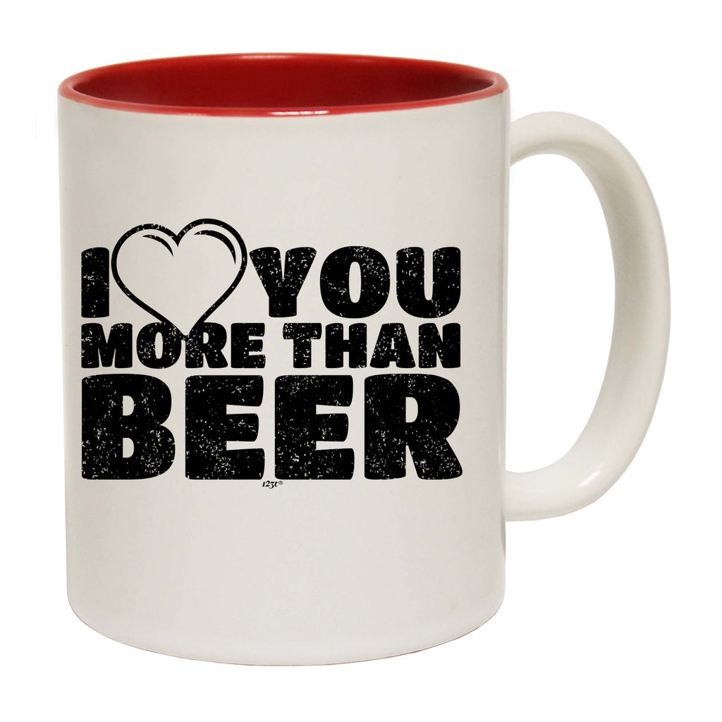 Love You More Than Beer - Funny Coffee Mug