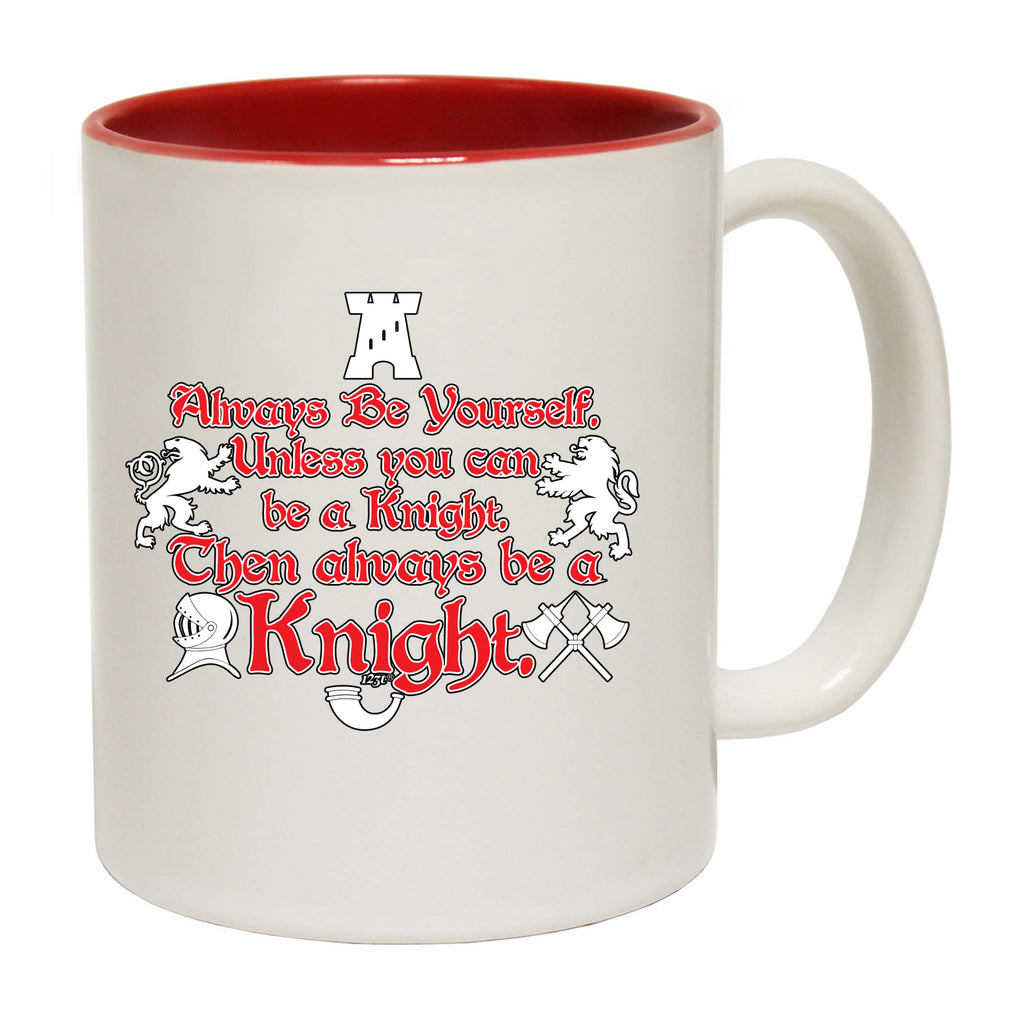 Knight Always Be Yourself Unless - Funny Coffee Mug