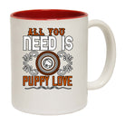 All You Need Is Puppy Love - Funny Coffee Mug