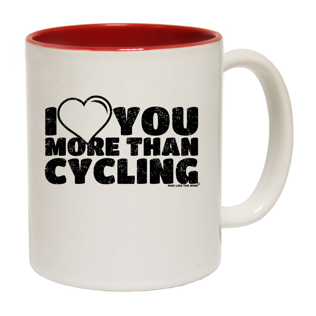 Rltw I Love You More Than Cycling - Funny Coffee Mug