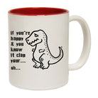 Happy And You Know It Clap Your Oh Trex - Funny Coffee Mug Cup