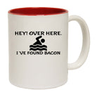 Hey Over Here Ive Found Bacon - Funny Coffee Mug