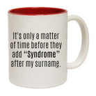 Its Only A Matter Of Time Before They Add Syndrome - Funny Coffee Mug