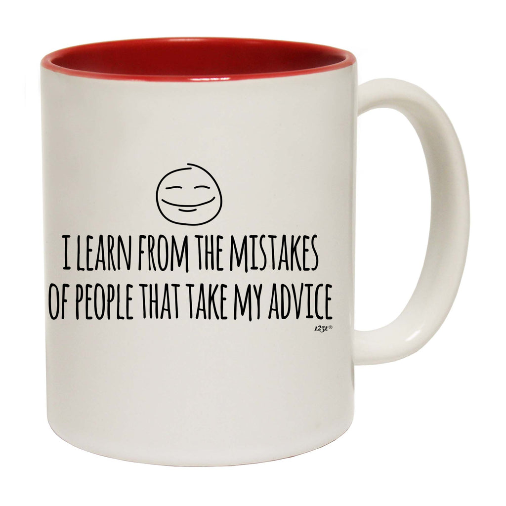 Learn From The Mistakes Of People That Take My Advice - Funny Coffee Mug