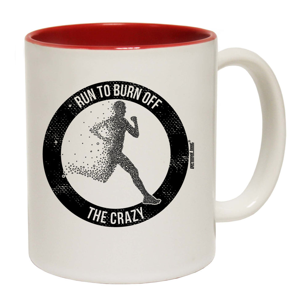 Run To Burn Off The Crazy Running - Funny Coffee Mug