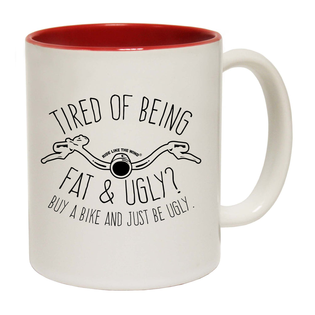 Rltw Tired Of Being Fat And Ugly - Funny Coffee Mug