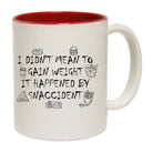 Didnt Mean To Gain Weight Snaccident - Funny Coffee Mug Cup