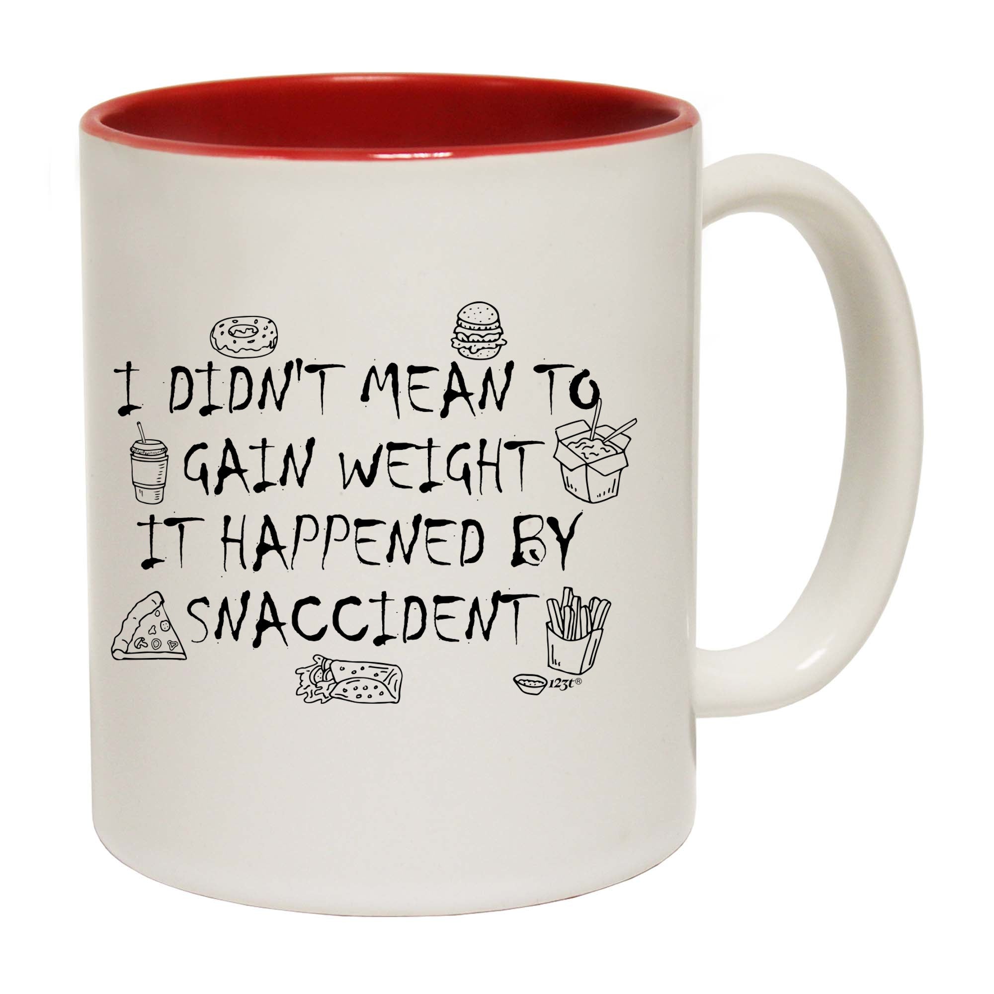 Didnt Mean To Gain Weight Snaccident - Funny Coffee Mug Cup