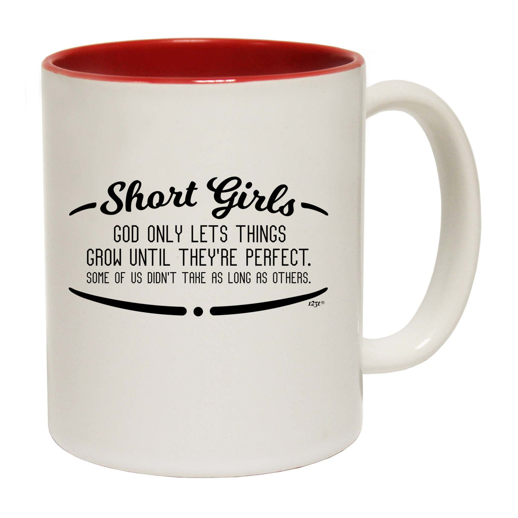 Short Girls God Only Lets Things Grow Until Theyre Perfect - Funny Coffee Mug